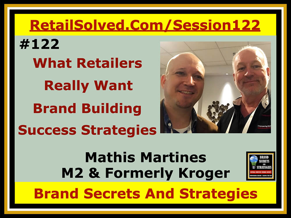 Mathis Martines With M2 Brands & Formally Kroger, What Retailers REALLY Want - Brand Building Success Strategies. The goal of most brands is to get on a store shelf and be featured by that retailer. It’s not as simple as it sounds. You need to know what retailers want and expect from the brands they sell. Learn what you need to know - this is your roadmap for success