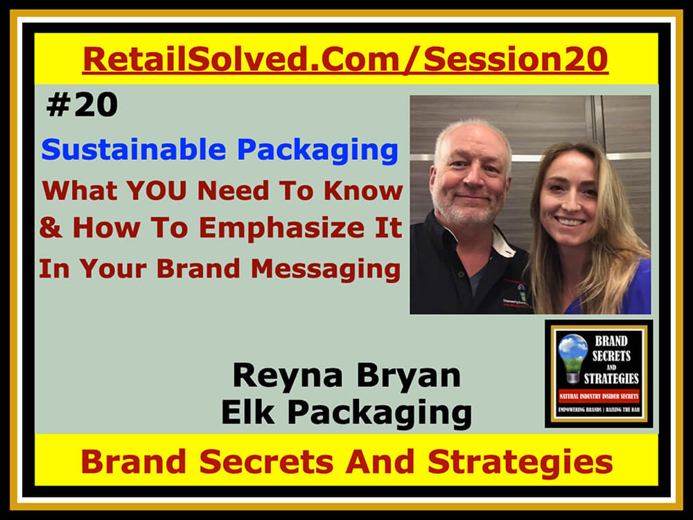 Reyna Bryan of Elk Packaging, Sustainable Packaging, What You Need To Know & How To Emphasize It In Your Brand Messaging. Sustainable packaging is the future resonating with health focused brands committed to making a real difference in the world. Compostable packaging allows brands to extend their messaging beyond the ingredients while reinforcing their mission