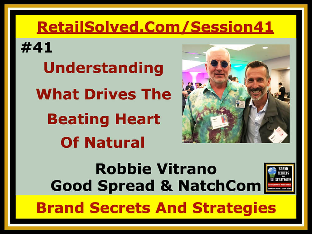 Robbie Vitrano With Good Spread & NatchCom, Understanding What Drives The Beating Heart Of Natural. Sales Story Optimization