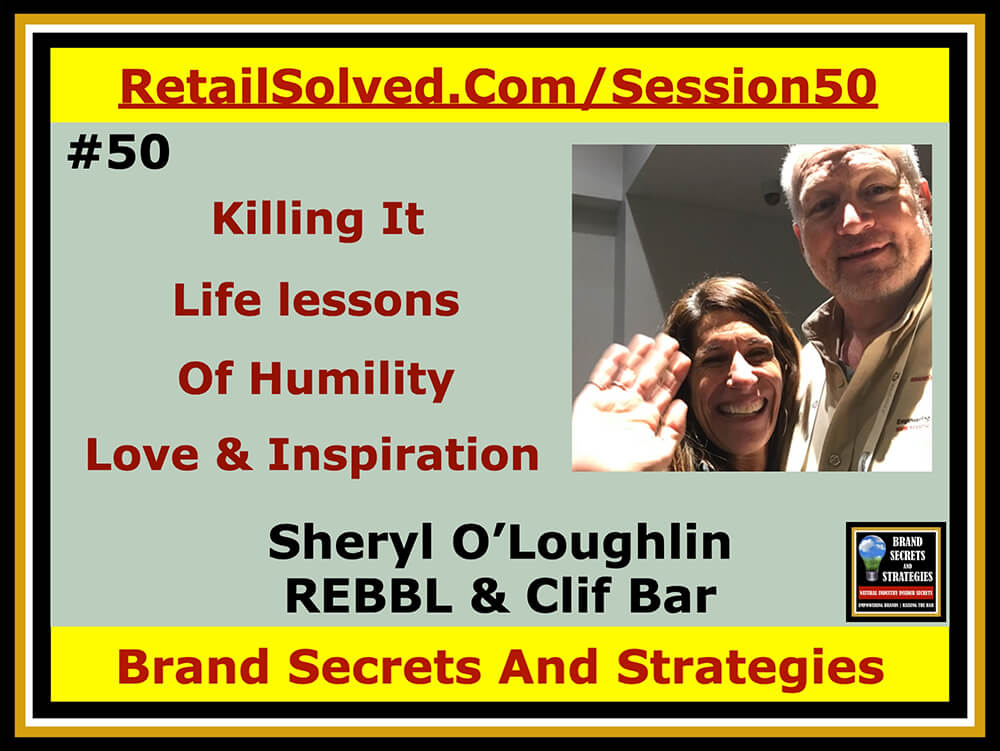 Sheryl O’Loughlin With REBBL & Clif Bar, Killing It - Life lessons Of Humility, Love & Inspiration. Most work to live. The inspired live to work with bold mission-driven visions that fuel their souls. A true leader is someone who humbly nurtures the creative spark within others to be more and do more. Mission and purpose are their guiding principles 