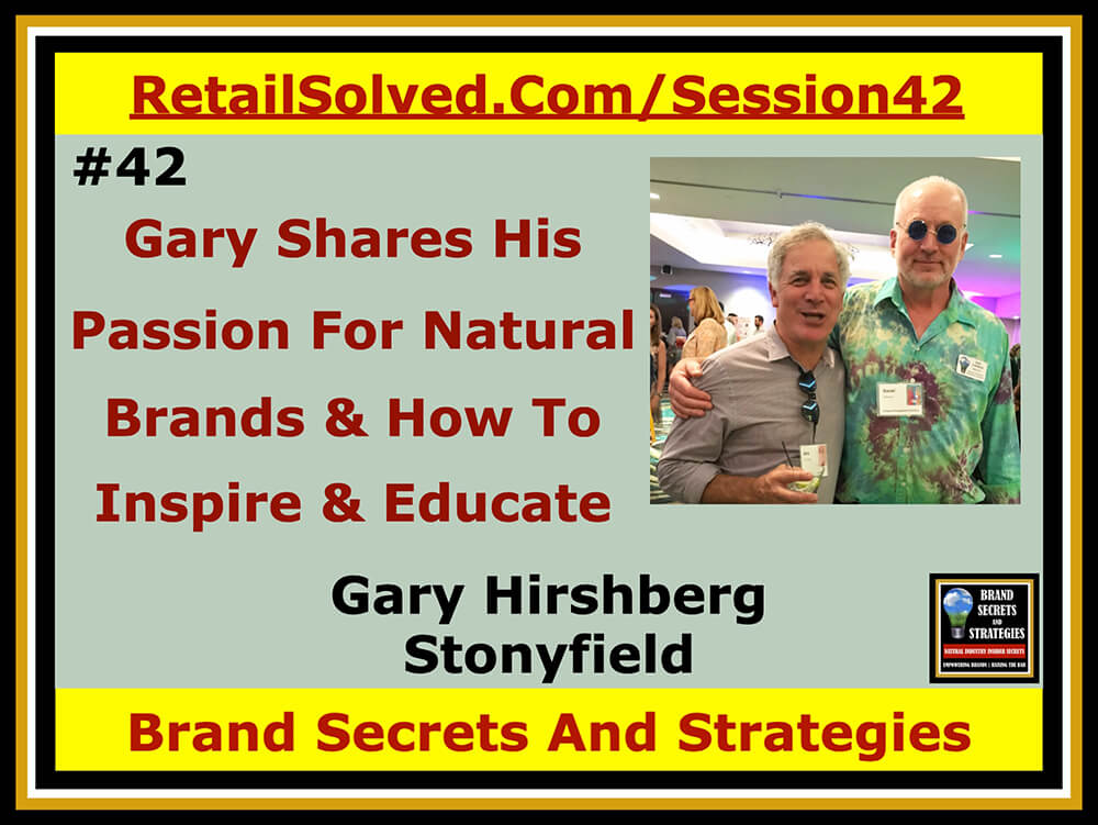 Gary Hirshberg With Stonyfield Shares His Passion For Natural Organic Brands & How We Need To Inspire & Educate Shoppers. Community is at the heart of natural. Working together toward a common purpose is what drives us. Our stories need to educate and inspire consumers to vote with their dollars - helping brands get on retailer’s shelves and into the hands of more shoppers