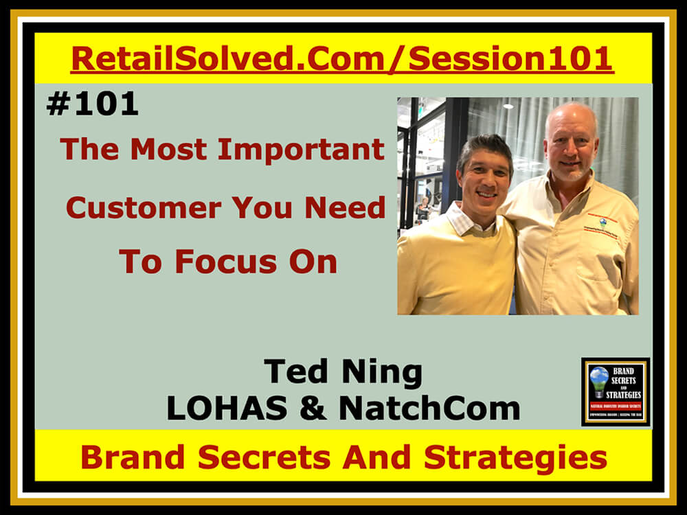 The Most Important Customer You Need To Focus On, Ted Ning With Bodhi Tree & LOHAS & NatchCom