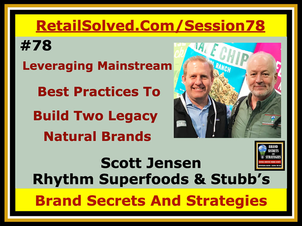 Scott Jensen With Rhythm Superfoods & Stubb's Legendary Bar-B-Q, Leveraging Mainstream Best Practices To Build Two Legacy Natural Brands. Mainstream brands are known for their commitment to training their teams. Those skills are the driving force behind their brands. What if you could leverage those skills to build a natural brand?- It would be like pouring rocket fuel on your growth.