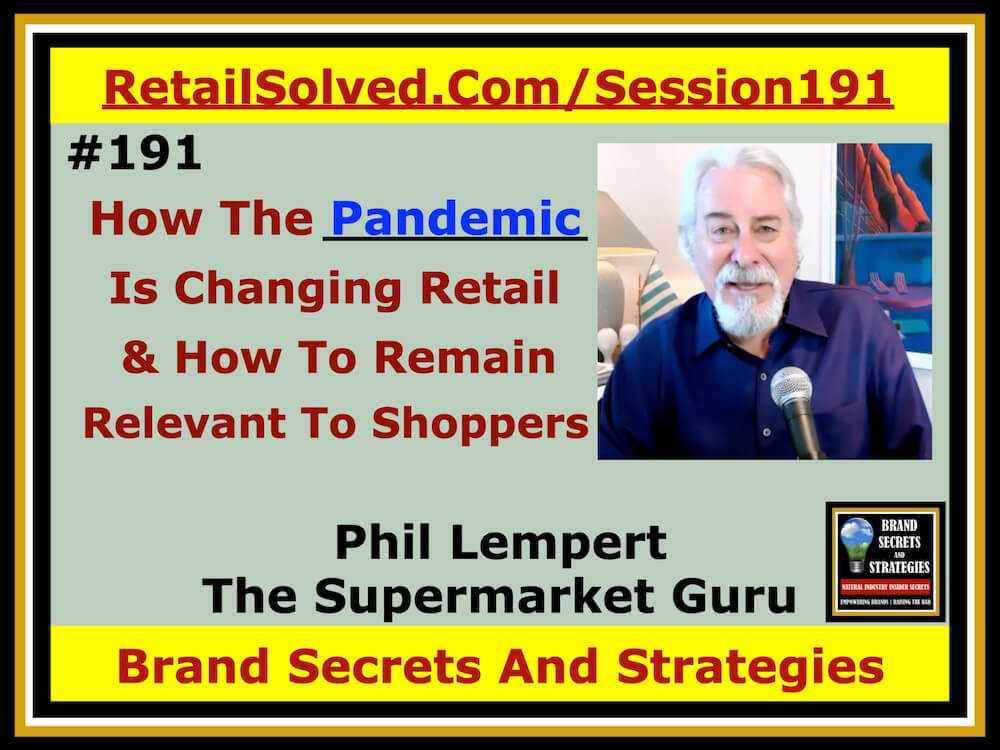 Phil Lempert The Supermarket Guru, How The Pandemic Is Changing Retail & How To Remain Relevant To Shoppers. No one knows what the future holds & what retail will look like tomorrow. We still need to eat & food retail plays a critical role in how we feed our families. Brands & retailers need to partner to make the shopper journey convenient, easy, and friendly