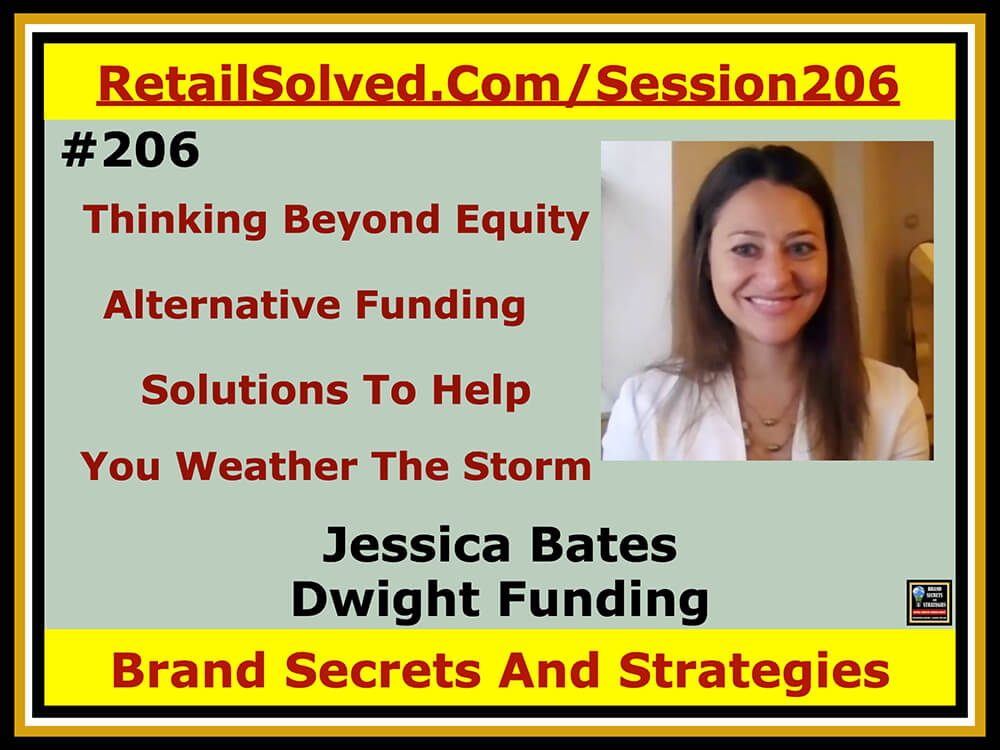 Thinking Beyond Equity - Alternative Funding Solutions That Will Help You Weather The Storm, Jessica Bates with Dwight Funding
