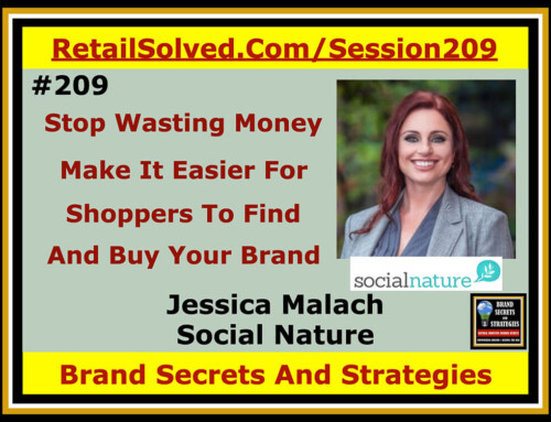 SECRETS 209 Stop Wasting Money, Make It Easier For Shoppers To Find And Buy Your Brand, Jessica Malach With Social Nature