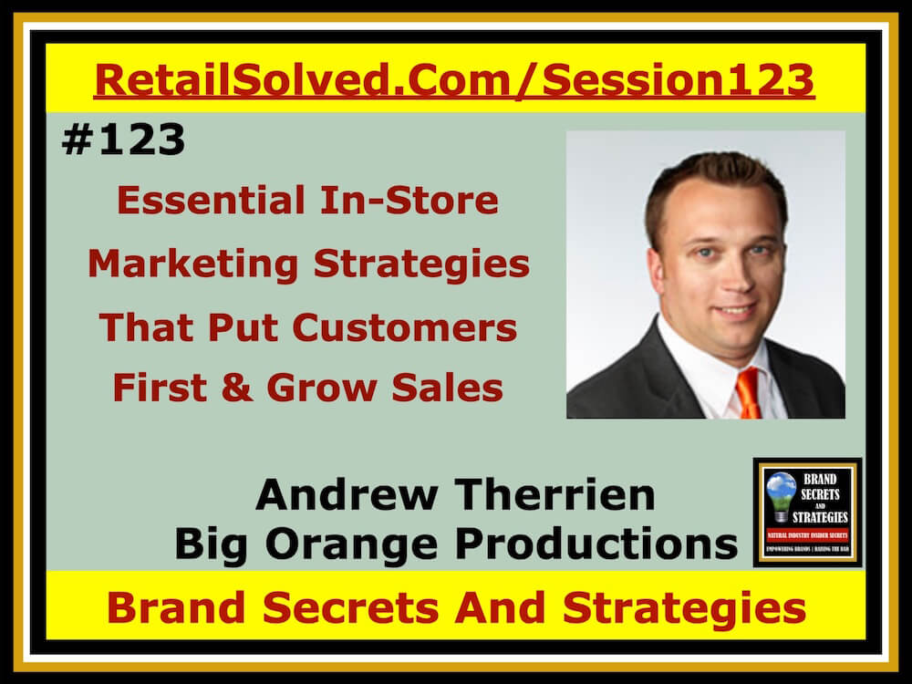 Andrew Therrien With Big Orange Productions, Essential In-Store Marketing Strategies That Put Customers First & Grow Sales. Your success as a brand relies on your ability to market it effectively. In-store trials, when done right, can add rocket fuel to your sales. It can also open new doors to partner with savvy retailers. Most brands overlook this - learn why this matters