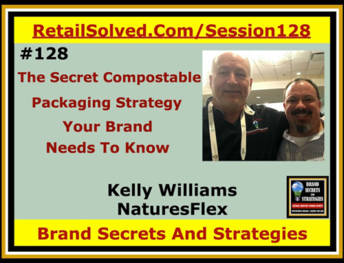 SECRETS 128 Kelly Williams With NatureFlex, The Secret Compostable Packaging Strategy Your Brand Needs To Know
