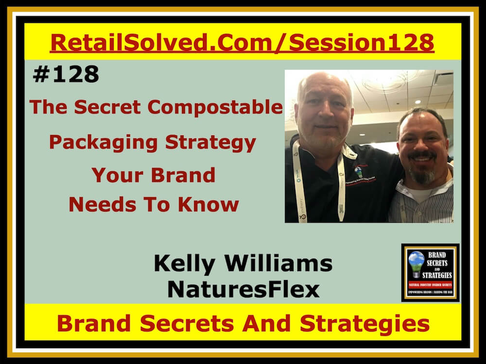 Kelly Williams With NaturesFlex, The Secret Compostable Packaging Strategy Your Brand Needs To Know. Your brand's packaging needs to work hard and it should sell itself. Personalize your brand with your packaging. It should align with your mission and it should be compostable. Wouldn’t it be great if it could also help pay for itself? Learn how!
