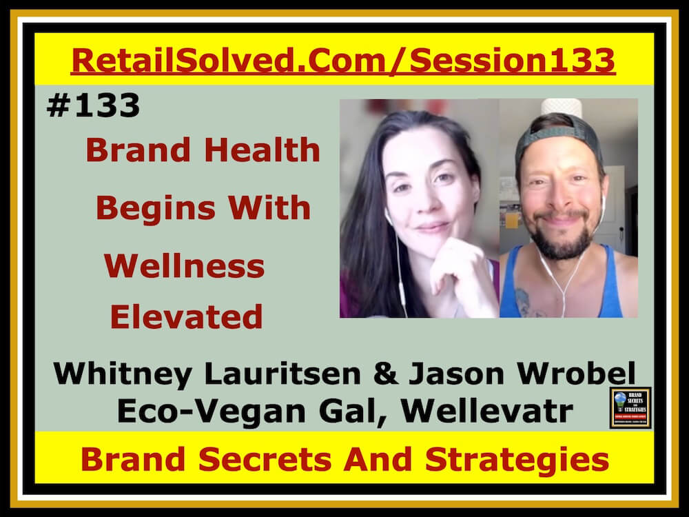 Whitney Lauritsen (Eco-Vegan Gal) & Jason Wrobel With Wellevatr, Brand Health Begins With Your Wellness Elevated. Growing a brand is difficult and it can take a lot out of you. The constant deluge of distractions fights for your attention and can derail you. Your brand's success is a reflection of your overall health - to maximize distribution, sales, and profits.