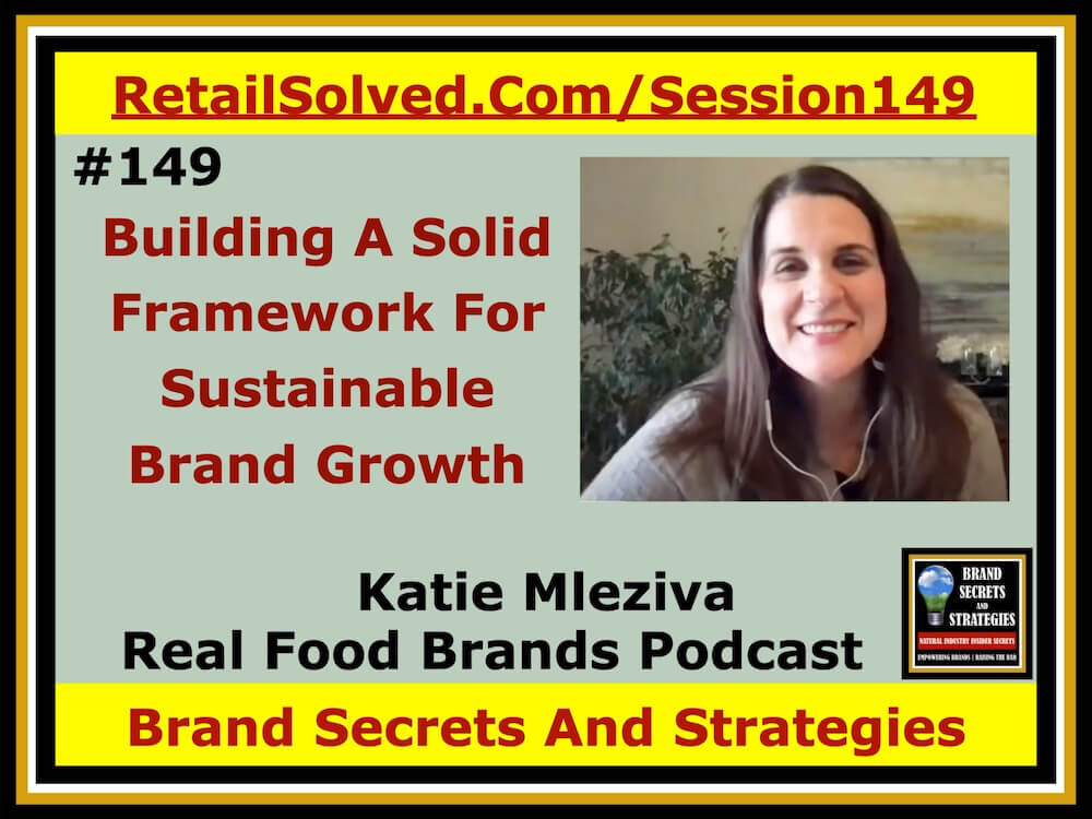 Building A Solid Framework For Sustainable Brand Growth, Katie Mleziva With Real Food Brands Podcast