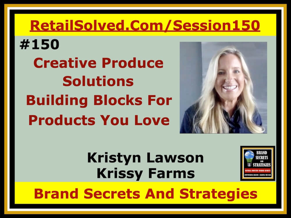 Kristyn Lawson With Krissy Farms, Creative Produce Solutions - Building Blocks For The Products You Love. Have you ever wondered how things are made? We are all extremely curious but few truly understand where their food comes from and how it’s grown. Produce is the primary building blocks of all we consume. Better ingredients equal better quality and taste