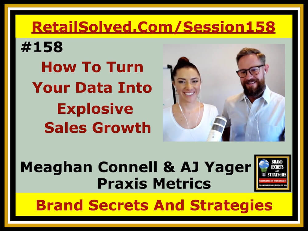 Meaghan Connell & AJ Yager With Praxis Metrics, How To Turn Your Data Into Explosive Sales Growth. The right actionable insights can dramatically explode your sales & profits by making it easier for customers to find and buy your brand. Data does not need to be overwhelming or overcomplicated when you have a qualified guide to maximize your potential