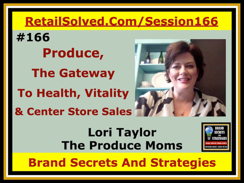 Lori Taylor With The Produce Moms, Produce Is The Gateway To Health, Vitality And Center Store Sales Success. Produce is where customers begin their journey to healthy living with simple easy to understand ingredients. It’s the gateway to growing sales in every category. Brands should celebrate their connection to the produce department to build trust and sales 