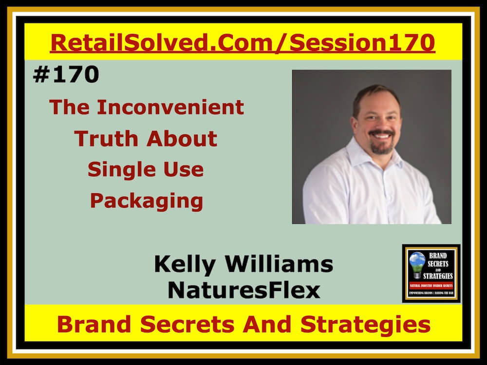 The Inconvenient Truth About Single Use Packaging, Kelly Williams With NaturesFlex