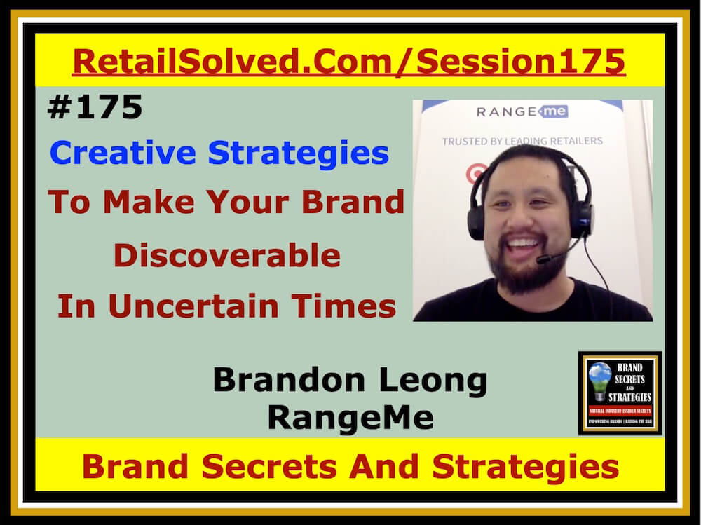 Brandon Leong With RangeMe, Creative Strategies To Make Your Brand Discoverable To Retailers In Uncertain Times. Natural brands are panicked with Expo West being canceled but you don’t need to be. There is an alternative that easily makes your brand discoverable to retailers wanting to attract that unique shopper your brand appeals to. Learn what you need to know