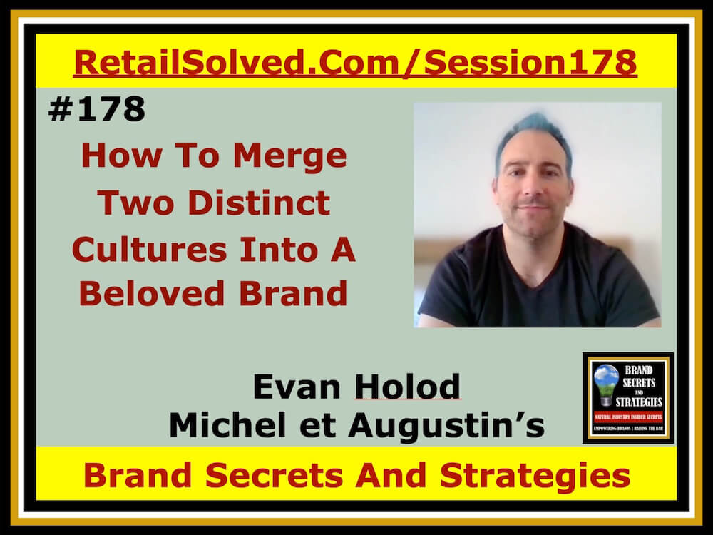 How To Merge Two Distinct Cultures Into A Beloved Brand, Evan Holod With Michel et Augustin’s