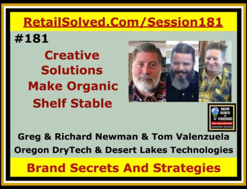 SECRETS 181 Creative Solutions That Make Organic Shelf Stable, Greg & Richard Newman & Tom Valenzuela With Oregon DryTech & Desert Lakes Technologies