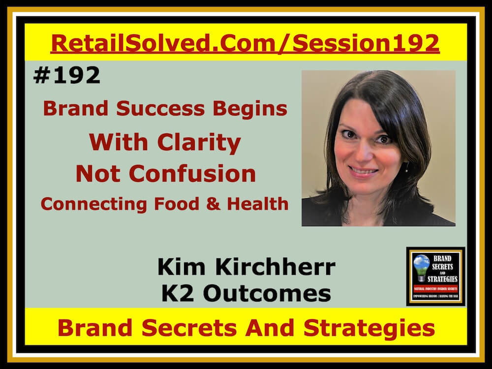 Kim Kirchherr With K2 Outcomes, Brand Success Begins With Clarity, Not Confusion. Connecting Agriculture, Food, And Health. Brand success begins with clarity. How clearly do you articulate the value of your brand & why those benefits matter, where every conversation should begin. Authentic ingredients help shoppers know, like, & trust your brand - the bedrock of true loyalty