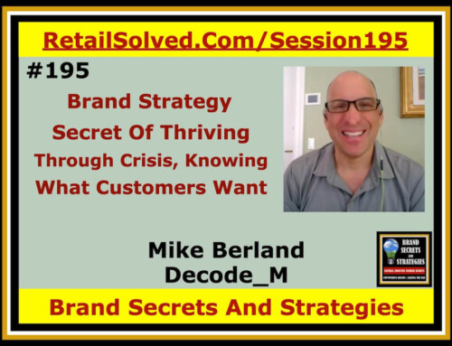SECRETS 195 Mike Berland With Decode_M, The Secret Of Thriving Through A Crisis Begins With Knowing What Your Customer REALLY Want