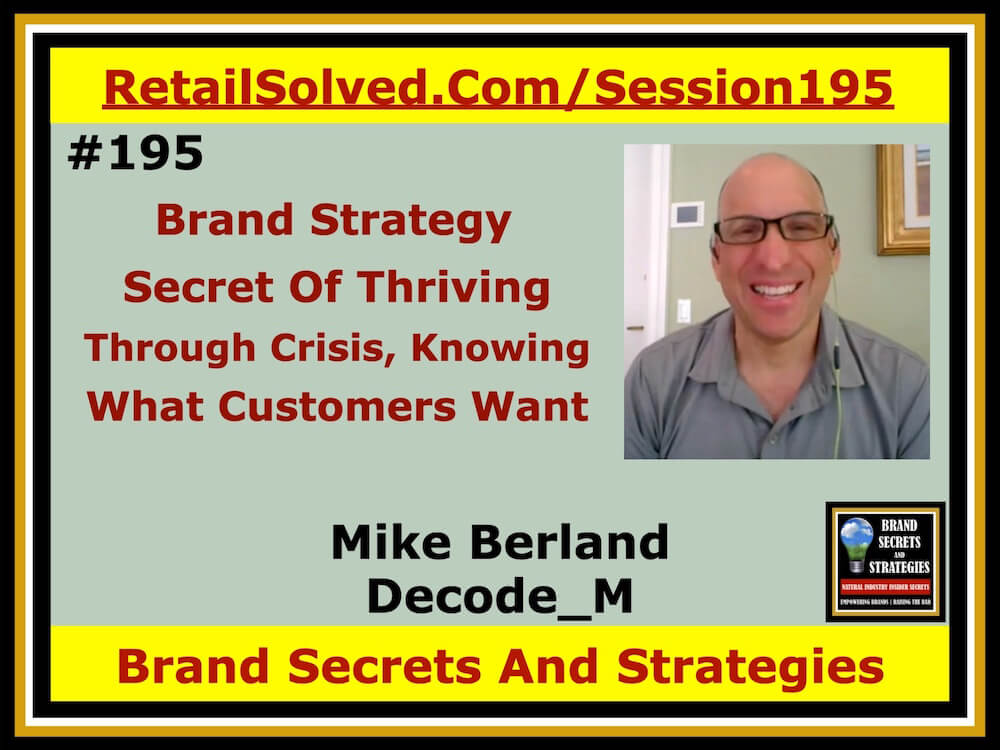 Mike Berland With Decode_M, The Secret Of Thriving Through A Crisis Begins With Knowing What Your Customer REALLY Want. All brands struggle to connect with their ideal shoppers. Largely because most commoditize shoppers or lump them into common buckets. Being able to spot trends requires intent listening and being able to isolate real insight from the noise, the M-Factor