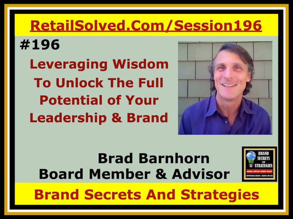 Brad Barnhorn, Leveraging Wisdom to Unlock the Full Potential of Your Leadership and Brand. Success for any brand is traced back to its leadership and team. It’s not enough to hire the best talent. It's how effectively they function as a cohesive unit. A talented advisor can make a huge difference helping the CEO perfect your brand strategy