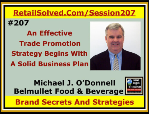 SECRETS 207 Michael J. O’Donnell With The Belmullet Food & Beverage Group, An Effective Trade Promotion Strategy Begins With A Solid Business Plan