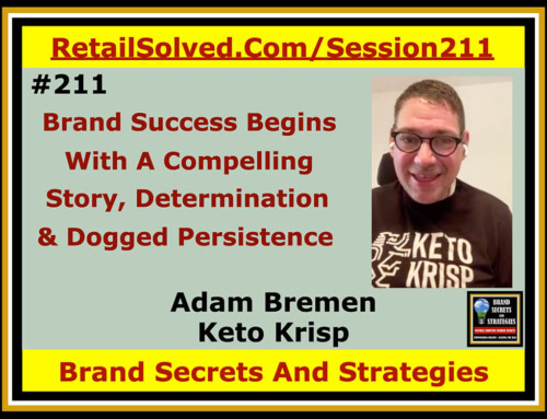 SECRETS 211 Brand Success Begins With A Compelling Story, Determination, & Dogged Persistence – Adam Bremen With Keto Krisp