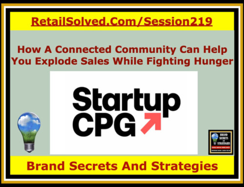 SECRETS 219 How A Committed Community Can Help You Explode Sales While Fighting Hunger, Amanda Rodriguez With Startup CPG