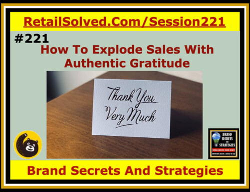 SECRETS 221 How To Grow Sales With Authentic Gratitude, Daniel Lohman With Brand Secrets And Strategies