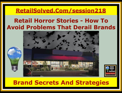 SECRETS 218 Retail Horror Stories – How To Avoid Problems That Derail Brands, Dan Lohman With Brand Secrets And Strategies
