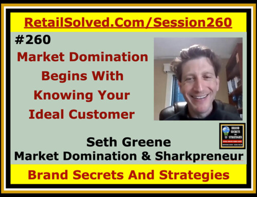 SECRETS 260 Seth Greene – Market Domination Begins With Knowing Your Ideal Customer With Market Domination LLC & Sharkpreneur Podcast