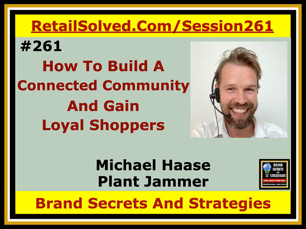 Plant Jammer - How To Build A Connected Community & Gain Loyal Shoppers With Michael Haase. Design a unique experience to make a deep long-lasting connection with shoppers. Give them ownership through discovering new & creative ways to celebrate your brand through personalized recipes. Empower them to rewrite your brand story in their own voice
