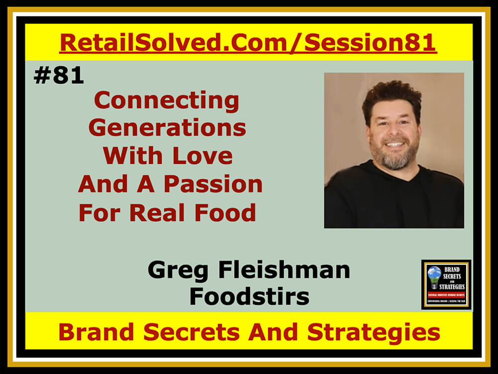 Greg Fleishman With Foodstirs & Purely Righteous Brands, Connecting Generations With Love & A Passion For Real Food. All brands seek to make an impact. For some it’s profits, for some it’s mission, for others it’s leaving a legacy that can be handed down to future generations. This is the ultimate contribution a brand can make to its legacy - bridging the generations.