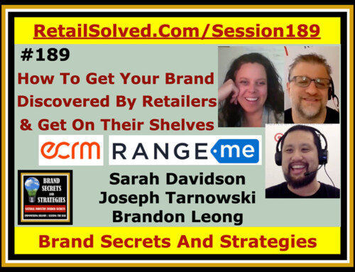 SECRETS 189 ECRM And RangeMe, How To Get Your Brand Discovered By Retailers And Get It Onto Their Shelves, with Sarah Davidson, Joe Tarnowski & Brandon Leong