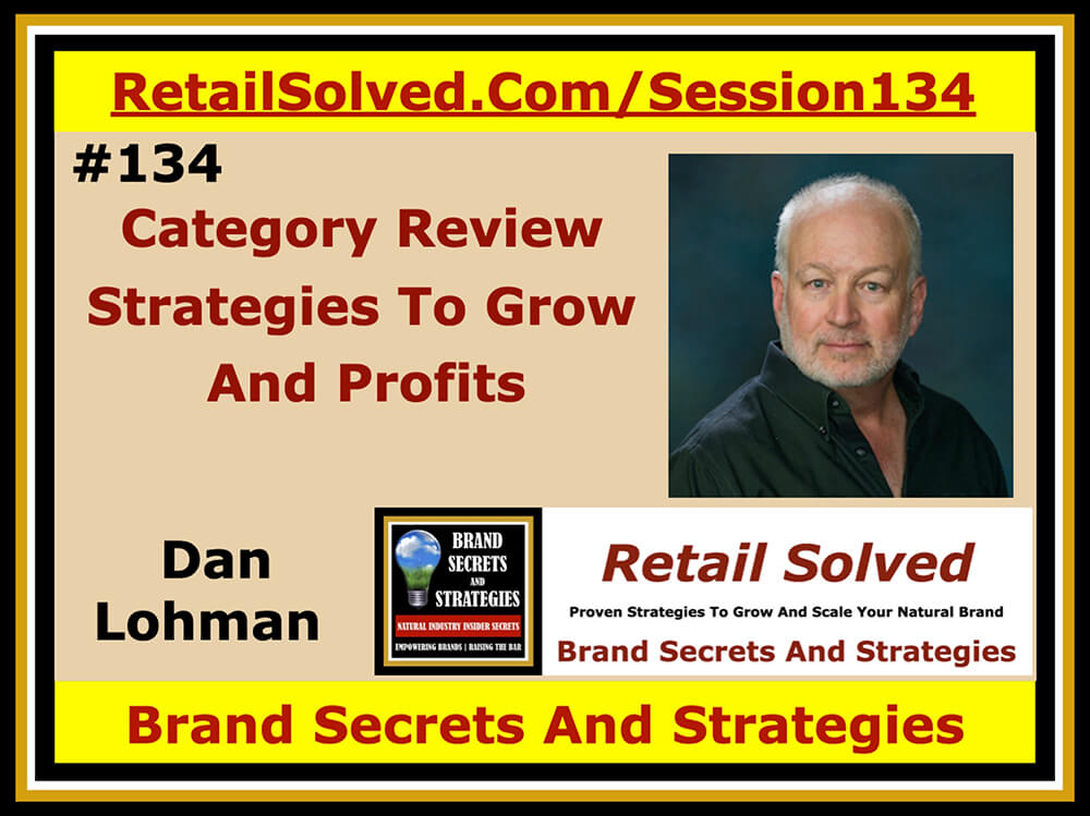 ategory Review Strategies To Grow Sales & Profits, Dan Lohman With Brand Secrets And Strategies. Category reviews are expected by most retailers. They are one of the most underutilized opportunities to differentiate your brand and explode sales. It begins with a collaborative retailer brand relationship/partnership. Maximize every opportunity!