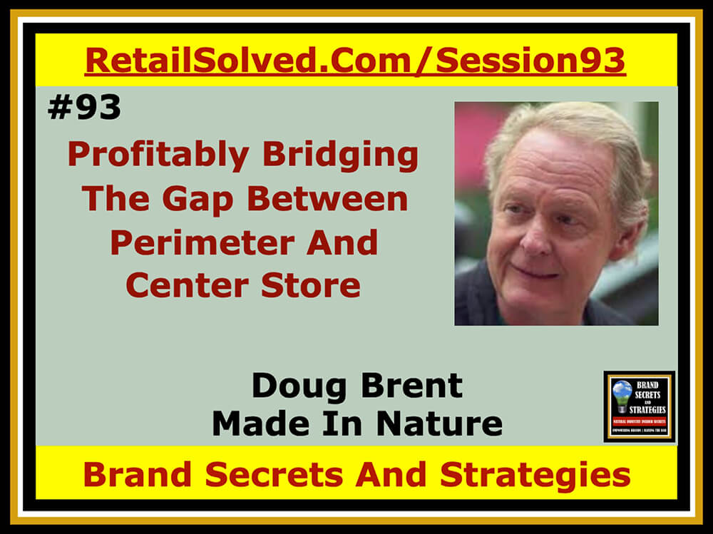 Doug Brent With Made In Nature, Profitably Bridging The Gap Between Perimeter & Center Store. Snackinghas changed the way people think about meals, sometimes as a meal replacement. Shoppers want healthy options they can trust from authentic brands. Produce is the bridge into center store. Success favors brands positioned to meet shopper's needs