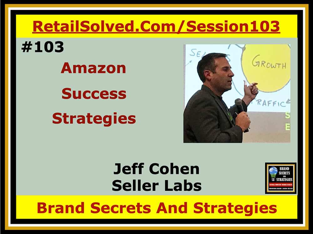 Jeff Cohen With Seller Labs, Amazon Success Strategies. Your brand needs to be available where people shop. That includes online. Effective online strategies can also drive incremental sales in traditional stores. Amazon propels brand growth. The right strategy can add rocket fuel to your sales and profits