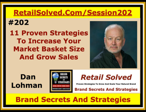 Secrets 202 11 Proven Strategies To Increase Your Market Basket Size And Grow Sales, Dan Lohman With Brand Secrets And Strategies