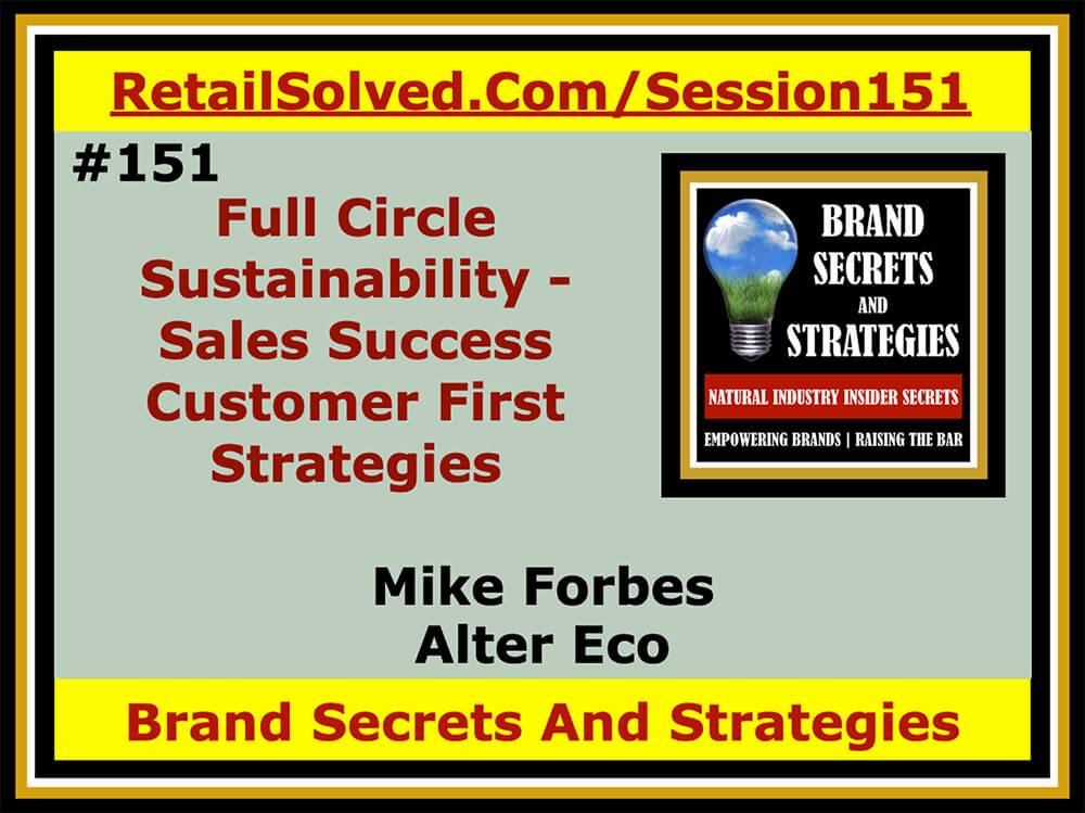 Full Circle Sustainability - Sales Success Customer First Strategies, Mike Forbes With Alter Eco