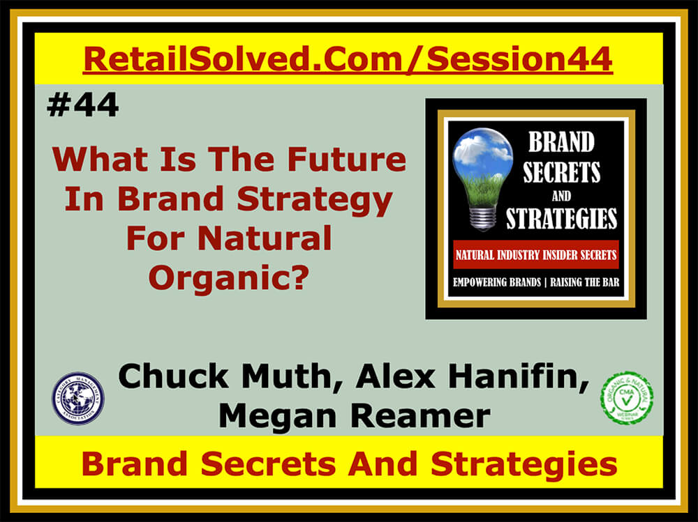What Is The Future In Brand Strategy For Natural Organic?, Chuck Muth, Alex Hanifin, Megan Reamer