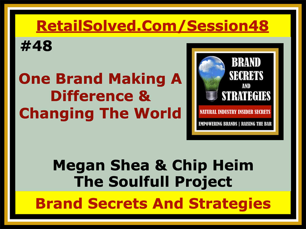 One Brand Making A Difference & Changing The World, Megan Shea & Chip Heim With The Soulfull Project