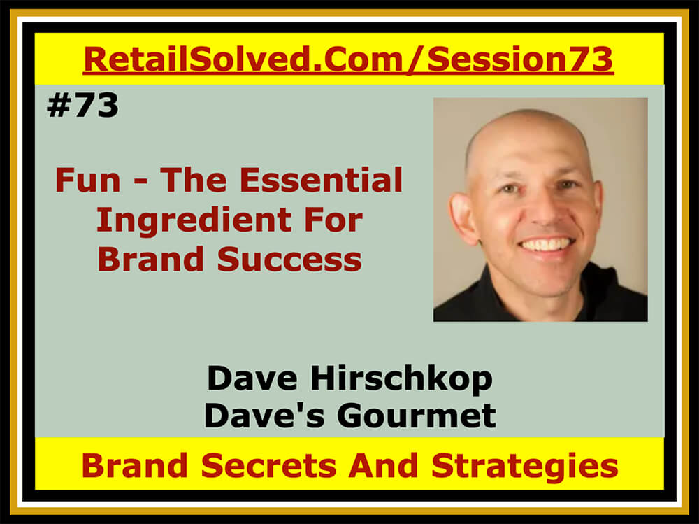 Fun - The Essential Ingredient For Brand Success, Dave Hirschkop With Dave's Gourmet