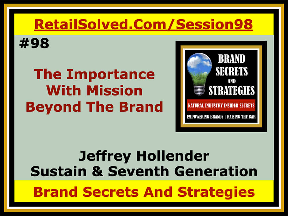 The Importance With Mission Beyond The Brand, Jeffrey Hollender With Sustain Natural & Seventh Generation