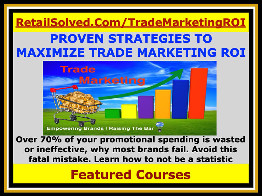 PROVEN STRATEGIES TO MAXIMIZE TRADE MARKETING ROI. Over 70% of your promotional spending is wasted or ineffective, why most brands fail. Avoid this fatal mistake. Learn how to not be a statistic
