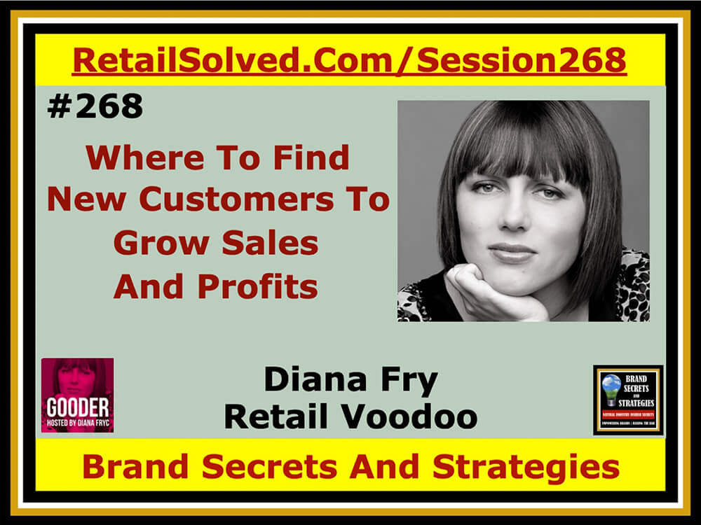 Where To Find New Shoppers To Grow Sales And Profits, Diana Fry With Retail Voodoo and Gooder