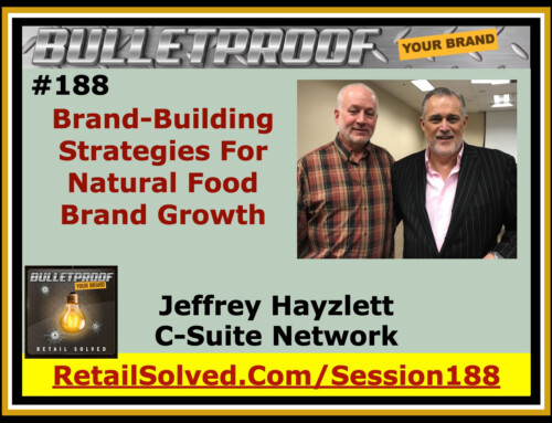 Brand-Building Strategies For Natural Food Brand Growth, Jeffrey Hayzlett with C-Suite