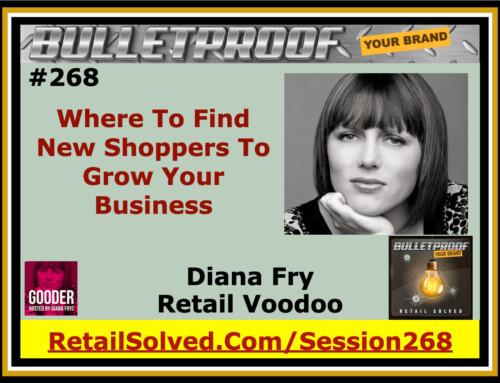 Where To Find New Shoppers To Grow Your Business, Diana Fry with Retail Voodoo and Gooder