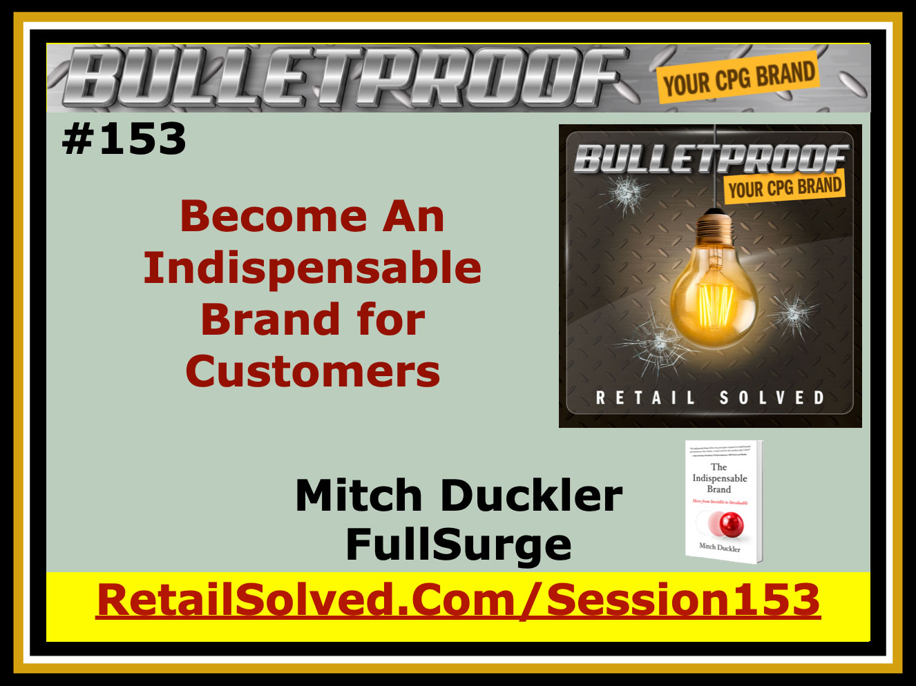 Promotional slide for Bulletproof brand session #153 by Mitch Duckler on becoming indispensable to customers.