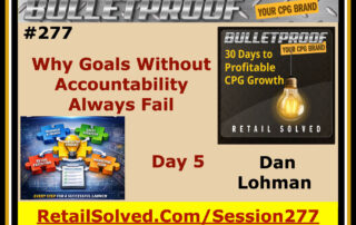 Promotional image for Bulletproof CPG Brand session on accountability in goal setting, Day 5 by Dan Lohman.